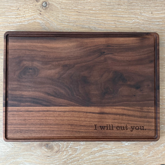 "I will cut you" cutting board